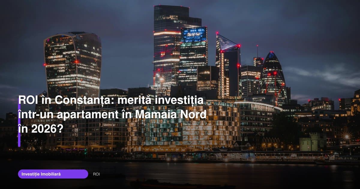 ROI Mamaia Nord 2026: merită apartamentul în Constanța?