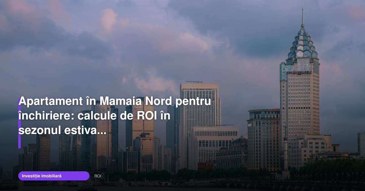 ROI-ul unui apartament în Mamaia Nord rămâne atractiv în 2026